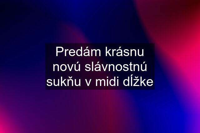 Predám krásnu novú slávnostnú sukňu v midi dĺžke