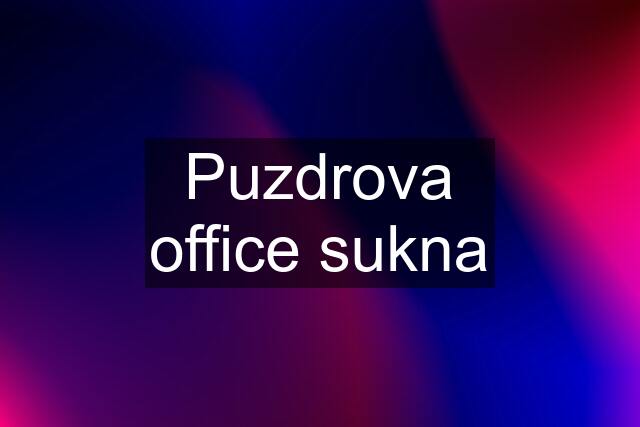 Puzdrova office sukna