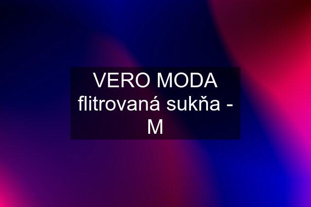 VERO MODA flitrovaná sukňa - M