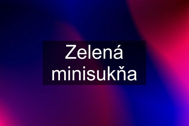 Zelená minisukňa