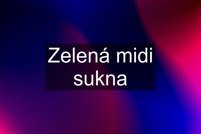 Zelená midi sukna