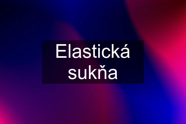 Elastická sukňa