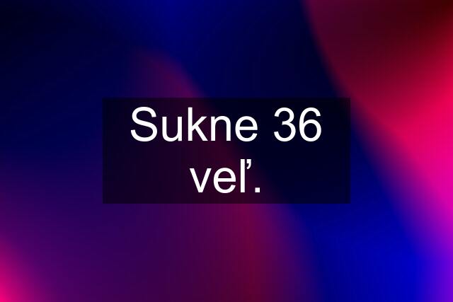 Sukne 36 veľ.