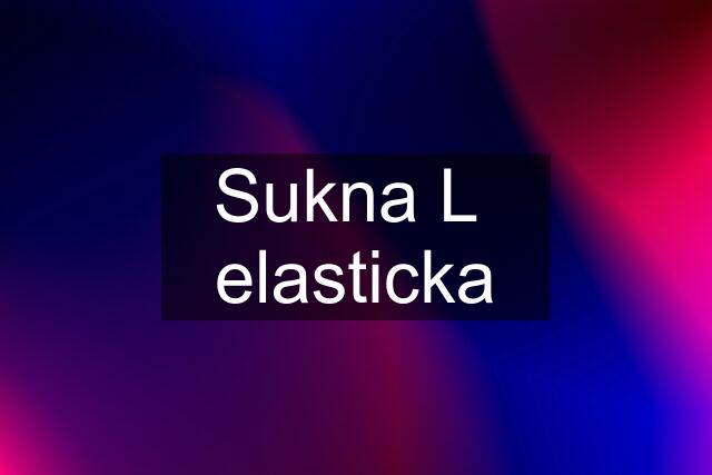 Sukna L  elasticka