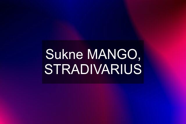 Sukne MANGO, STRADIVARIUS