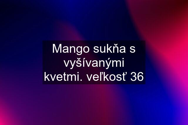 Mango sukňa s vyšívanými kvetmi. veľkosť 36