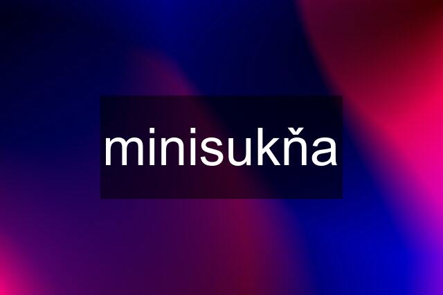 minisukňa