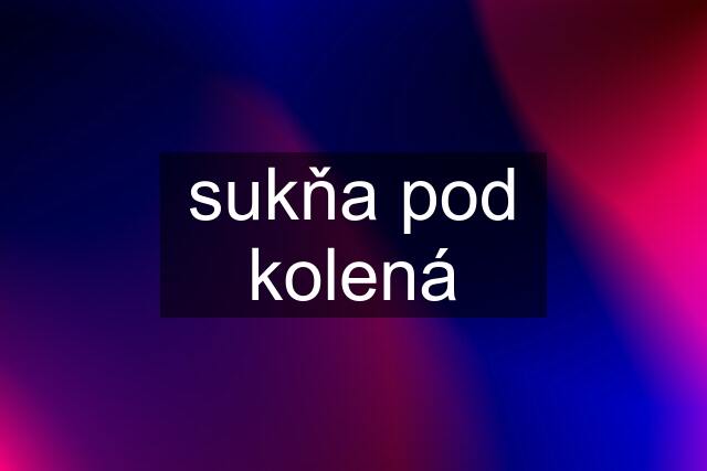 sukňa pod kolená