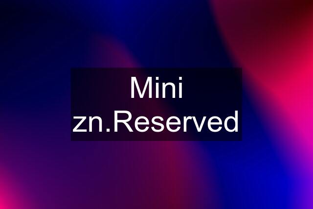 Mini zn.Reserved