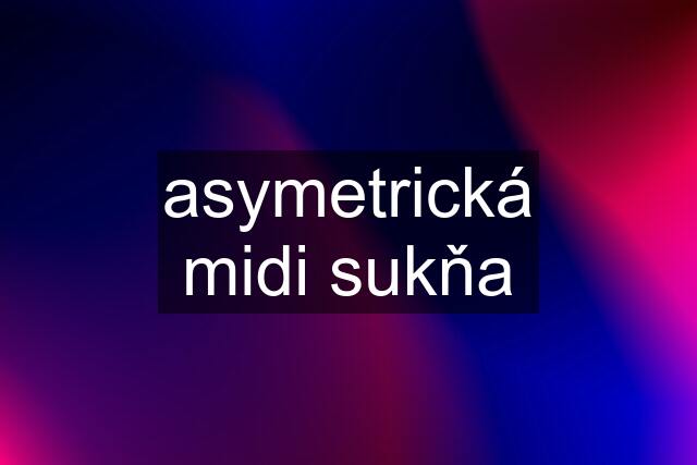 asymetrická midi sukňa