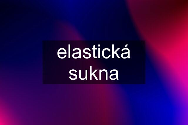 elastická sukna