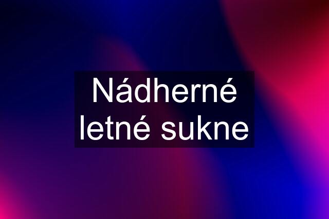 Nádherné letné sukne