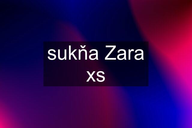 sukňa Zara xs