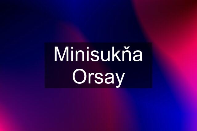 Minisukňa Orsay