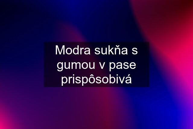 Modra sukňa s gumou v pase prispôsobivá