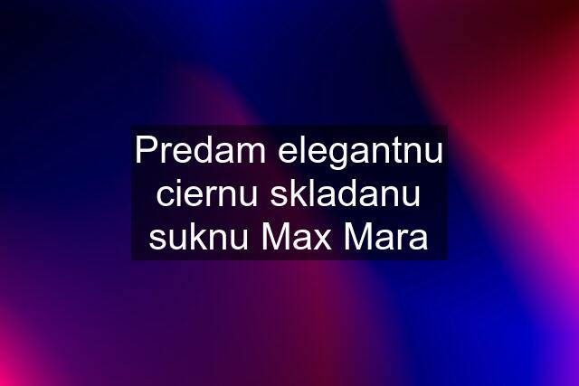 Predam elegantnu ciernu skladanu suknu Max Mara