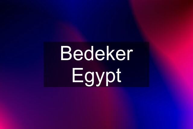 Bedeker Egypt