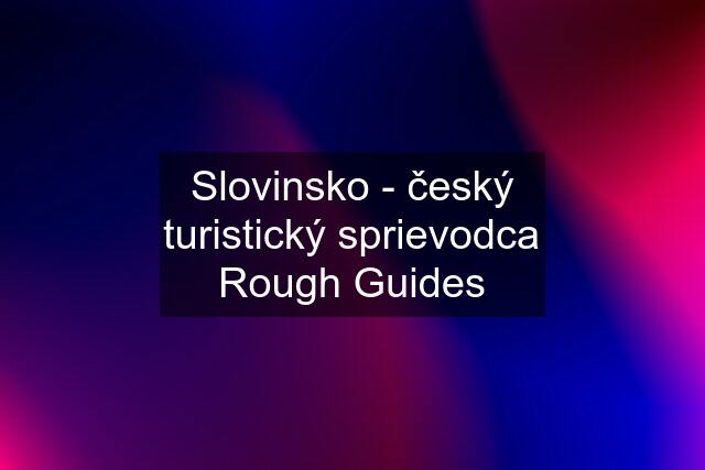 Slovinsko - český turistický sprievodca Rough Guides