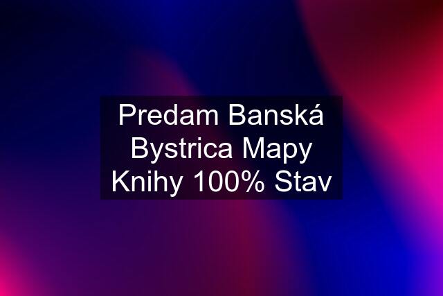 Predam Banská Bystrica Mapy Knihy 100% Stav