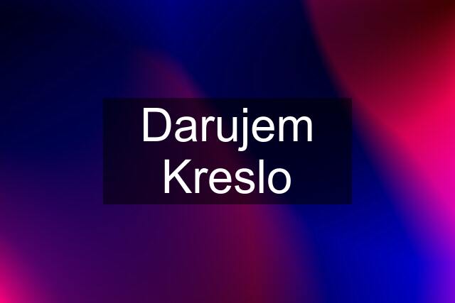 Darujem Kreslo