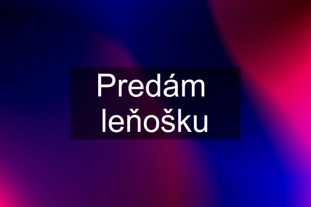 Predám  leňošku