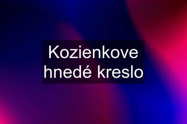 Kozienkove hnedé kreslo