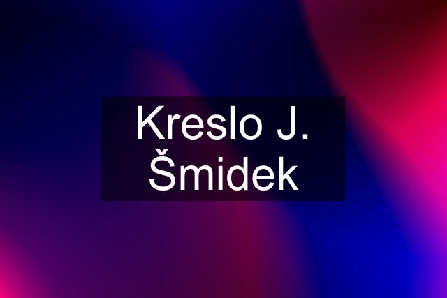 Kreslo J. Šmidek