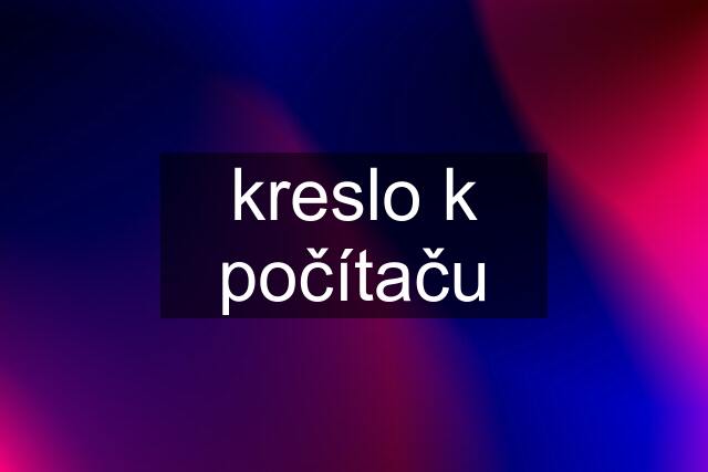 kreslo k počítaču