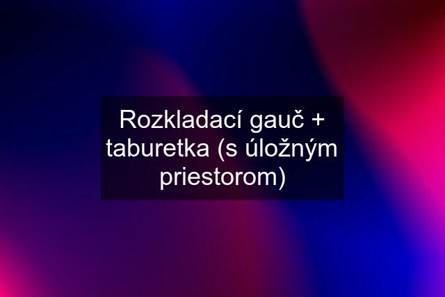 Rozkladací gauč + taburetka (s úložným priestorom)