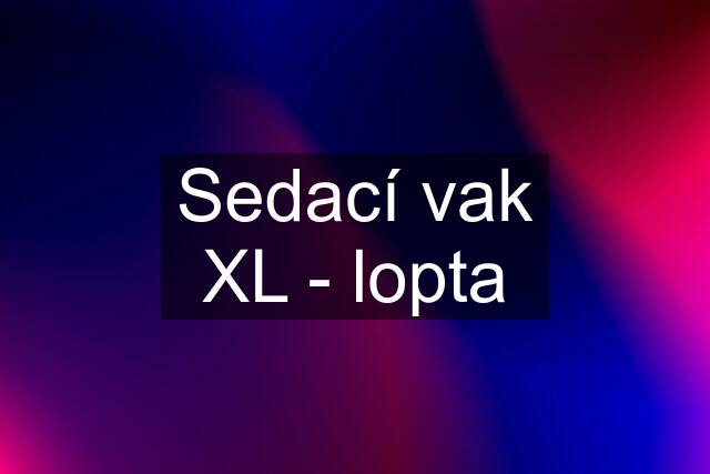 Sedací vak XL - lopta