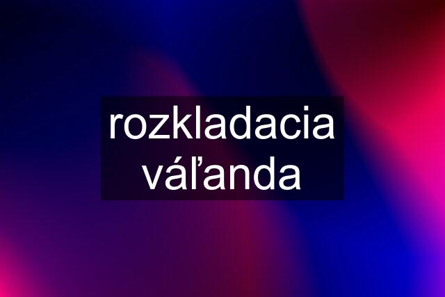 rozkladacia váľanda