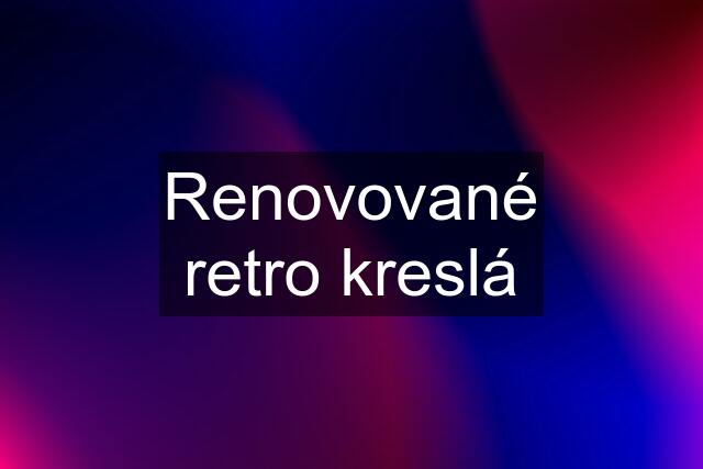 Renovované retro kreslá