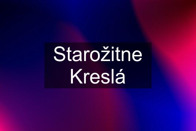 Starožitne Kreslá