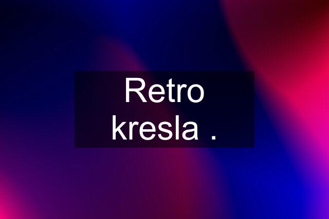 Retro kresla .