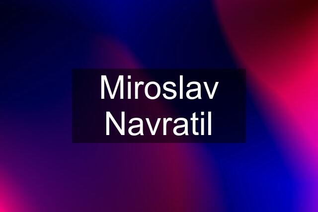 Miroslav Navratil