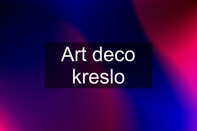 Art deco kreslo