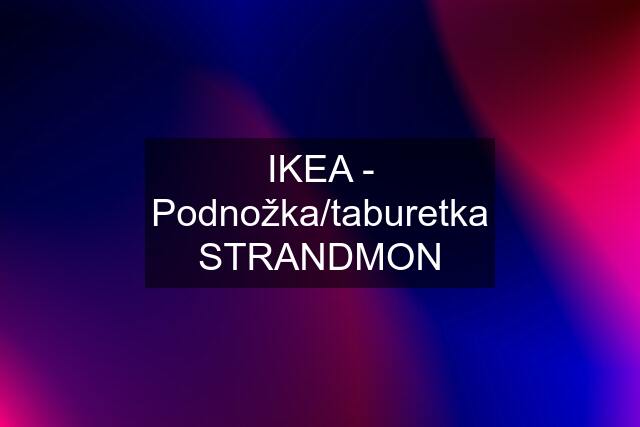 IKEA - Podnožka/taburetka STRANDMON