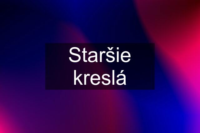 Staršie kreslá