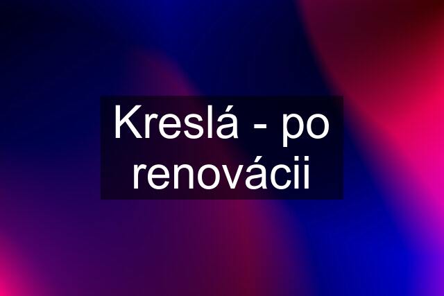 Kreslá - po renovácii