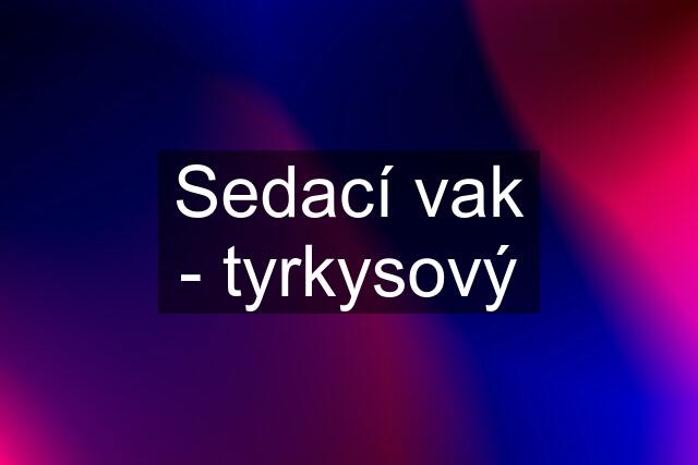 Sedací vak - tyrkysový