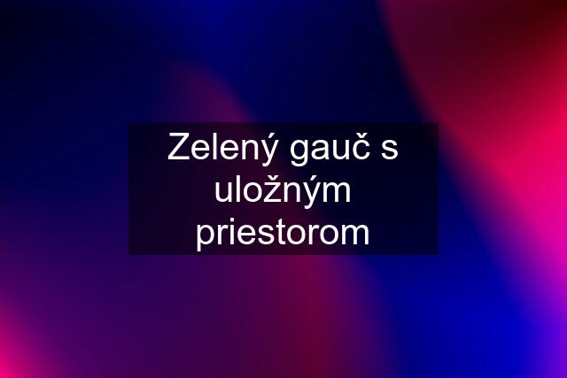 Zelený gauč s uložným priestorom