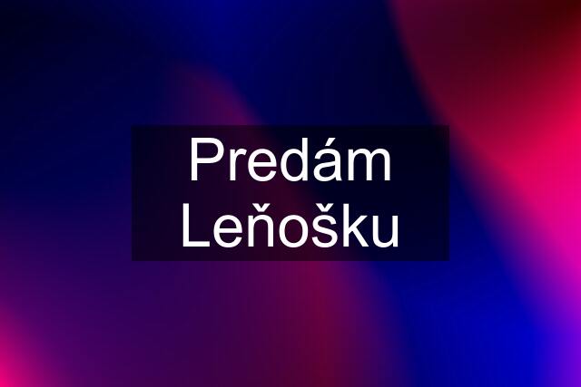 Predám Leňošku