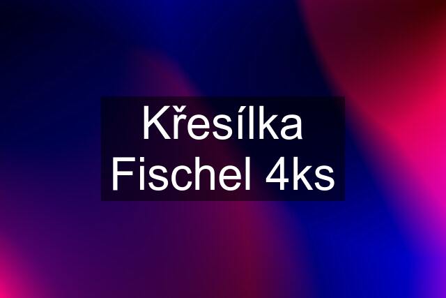 Křesílka Fischel 4ks