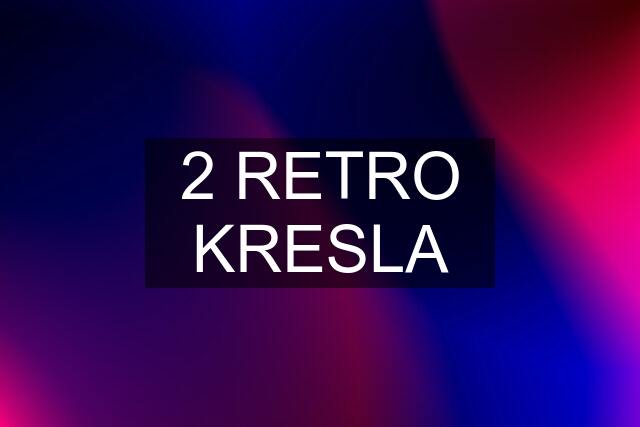 2 RETRO KRESLA