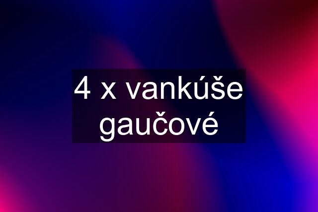 4 x vankúše gaučové