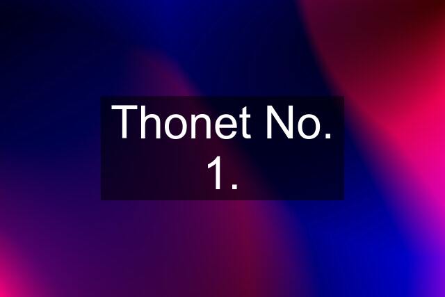 Thonet No. 1.