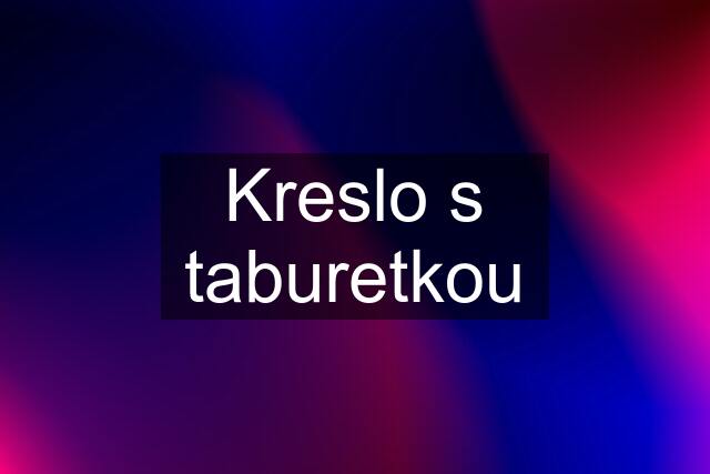 Kreslo s taburetkou