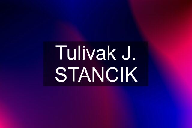 Tulivak J. STANCIK