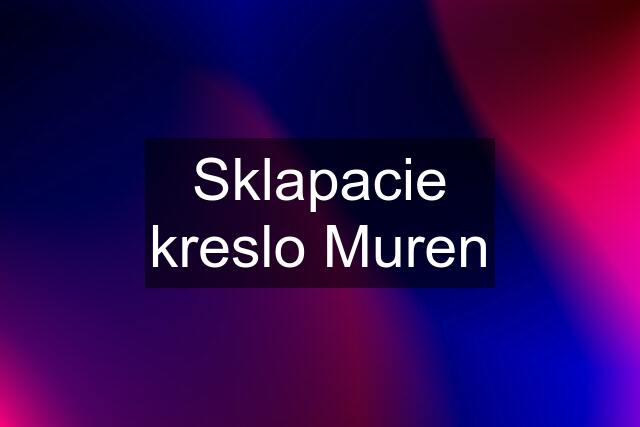 Sklapacie kreslo Muren