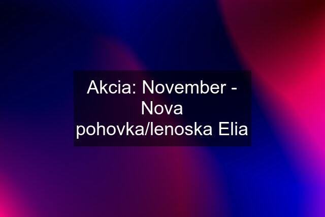 Akcia: November - Nova pohovka/lenoska Elia